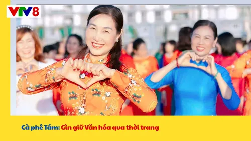 Cà phê Tám: Gìn giữ Văn hóa qua thời trang