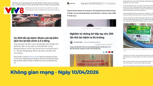 Chương trình "Không gian mạng" - Phát sóng lúc 18h30, ngày 10/04/2026 trên kênh VTV8