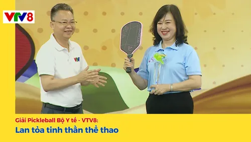 Giải Pickleball Bộ Y tế - VTV8: Lan tỏa tinh thần thể thao