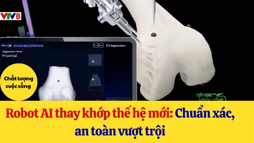Chất lượng cuộc sống VTV8 - Robot AI trong phẫu thuật thay khớp thế hệ mới.