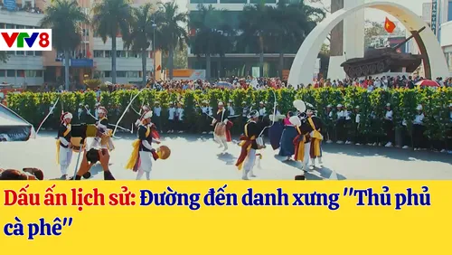 Dấu ấn lịch sử: Đường đến danh xưng "Thủ phủ cà phê"