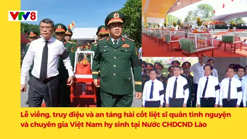 "Lễ viếng, truy điệu và an táng hài cốt liệt sĩ quân tình nguyện và chuyên gia Việt Nam hy sinh tại Nước CHDCND Lào"