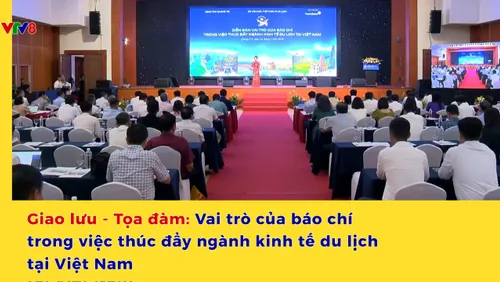 Diễn đàn: Vai trò của báo chí trong việc thúc đẩy ngành kinh tế du lịch tại Việt Nam