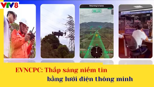 EVNCPC: Thắp sáng niềm tin bằng lưới điện thông minh 