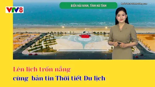 Lên lịch trốn nắng cùng bản tin Thời tiết Du lịch  