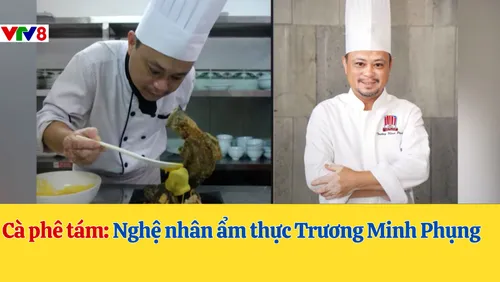 Cà phê tám: Nghệ nhân ẩm thực Trương Minh Phụng