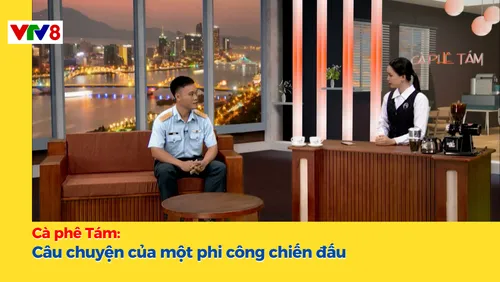 Cà phê Tám: Câu chuyện của một phi công chiến đấu 