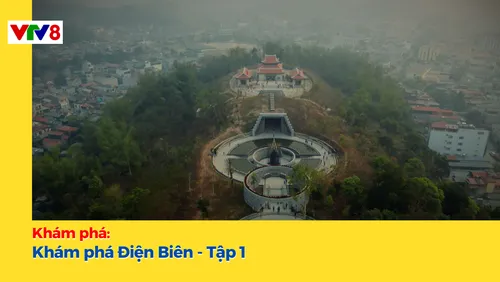 Khám phá Điện Biên - Tập 1 