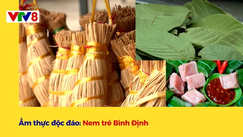 Ẩm thực độc đáo: Nem tré Bình Định