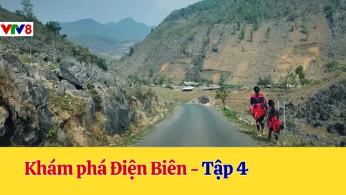 Khám phá Điện Biên - Tập 4