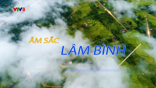 Quyến rũ Việt Nam: Âm sắc Lâm Bình