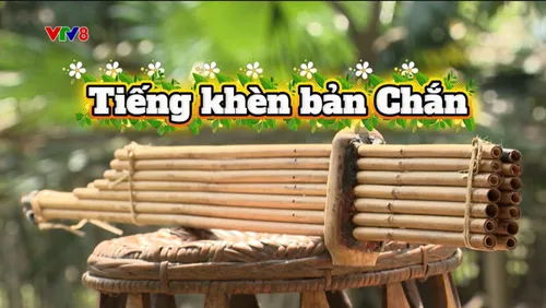 Phim tài liệu: Tiếng khèn bản Chắn