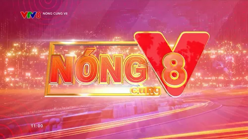 Cập nhật tin nhanh "Nóng cùng V8" 11/07/2026