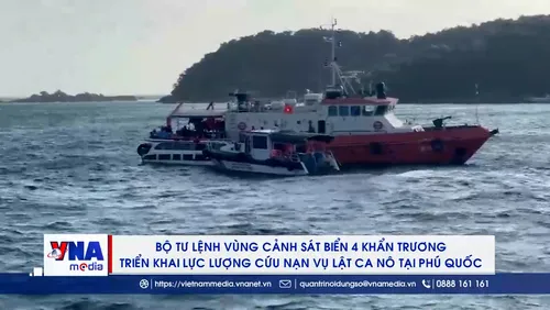 Bộ Tư lệnh Vùng Cảnh sát biển 4 khẩn trương triển khai lực lượng cứu nạn vụ lật ca nô tại Phú Quốc 