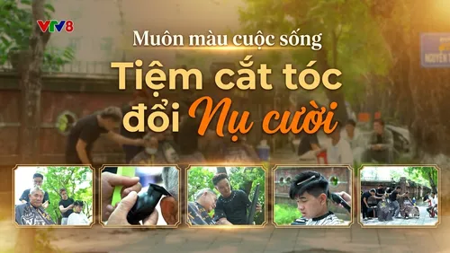 Muôn màu cuộc sống: Tiệm cắt tóc đổi nụ cười
