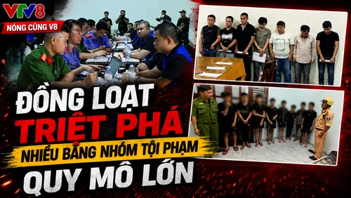 NÓNG CÙNG V8: Triệt phá nhóm tội phạm lừa đảo xuyên quốc gia 