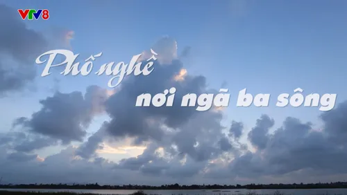 Phố nghề nơi ngã ba sông 🌿🌸🖼️