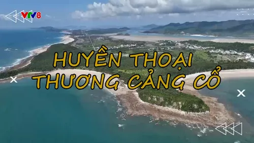 Check in Việt Nam: Huyền thoại thương cảng cổ
