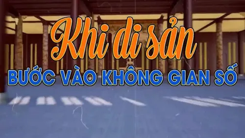 Khi di sản bước vào không gian số 