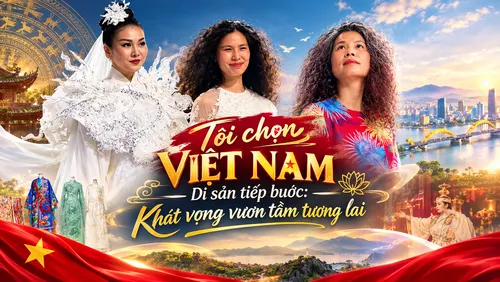 Tôi chọn Việt Nam: Di sản tiếp bước: Khát vọng vươn tầm tương lai