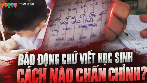 Mỗi ngày một góc nhìn: Báo động chữ viết học sinh- cách nào chấn chỉnh?
