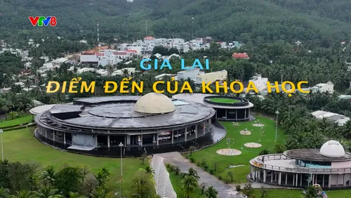 GIA LAI ĐIỂM ĐẾN CỦA KHOA HỌC 