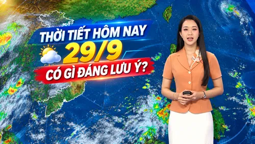 🔴 THỜI TIẾT HÔM NAY 29/9: NẮNG NÓNG GAY GẮT, BIỂN CÓ DÔNG MẠNH
