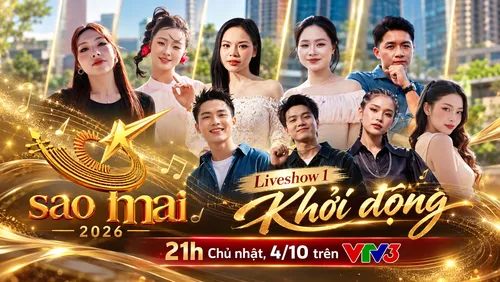 SAO MAI 2026 BƯỚC VÀO VÒNG LOẠI TRỰC TIẾP