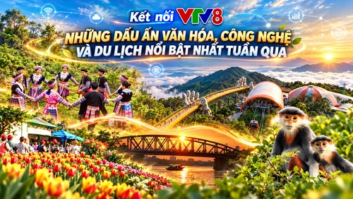 Kết nối VTV8 số 37: Bức tranh đa sắc màu: Khi di sản ngàn năm bắt tay cùng công nghệ tương lai 