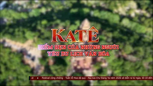 Tiêu điểm : Kate - Điểm hẹn của những người yêu du lịch văn hoá