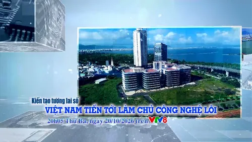 Kiến tạo tương lai số: Việt Nam tiến tới làm chủ công nghệ lõi