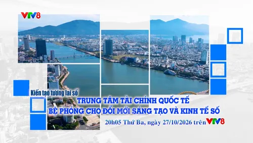 Kiến tạo tương lai số: Trung tâm Tài chính Quốc tế - Bệ phóng cho đổi mới sáng tạo và kinh tế số