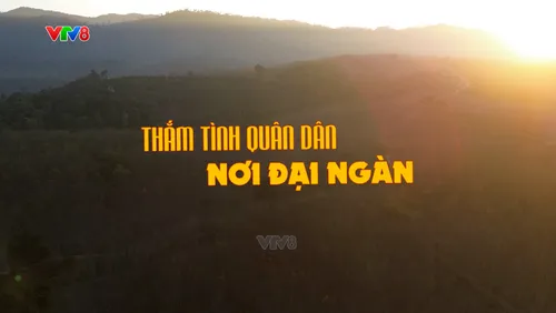 Tổ quốc trong tim: Thắm tình quân dân nơi đại ngàn