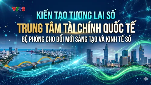 Kiến tạo tương lai số: Trung tâm Tài chính Quốc tế - Bệ phóng cho đổi mới sáng tạo và kinh tế số