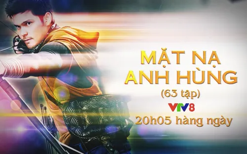 Phim "Mặt nạ anh hùng" (20h05 hàng ngày trên VTV8)