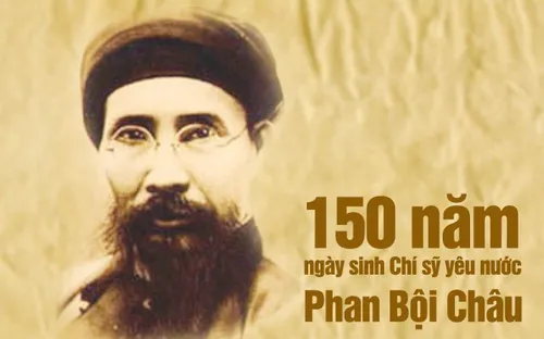 Kỷ niệm 150 năm ngày sinh Chí sỹ yêu nước Phan Bội Châu
