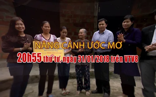 Nâng cánh ước mơ số 5/2018 (20h55 thứ Tư, 31/1 trên VTV8)