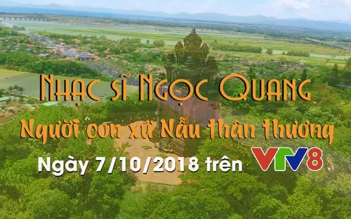 Văn học nghệ thuật: "Ca sĩ Ngọc Quang - Người con xứ Nẫu" (07/10 trên VTV8)