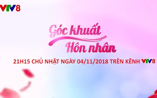 Góc khuất hôn nhân (số 13) (21h10 Chủ Nhật, 04/11)
