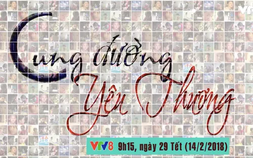 Gala "Cung đường yêu thương" (9h15 ngày 14/2 - 29 Tết trên VTV8)