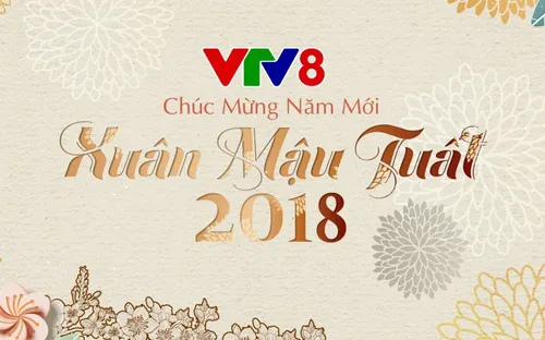 Tết Mậu Tuất trên kênh VTV8 có gì đặc sắc?