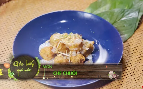 Góc bếp quê nhà với món "Chè chuối" (18h55 Thứ 5, 8/3) trên VTV8