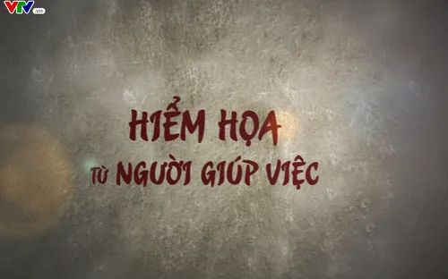 Thoát khỏi cạm bẫy: "Hiểm họa từ người giúp việc" (20h55 thứ Bảy, 10/3 trên VTV8)