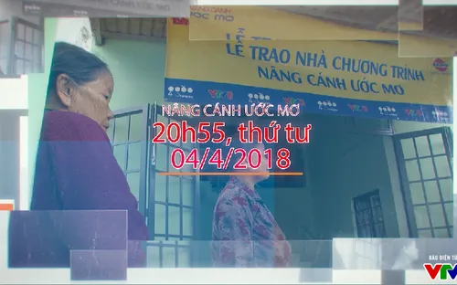 Nâng cánh ước mơ số 14/2018 (20h55 thứ tư, 04/4 trên VTV8)