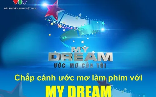 "My Dream" – Cuộc thi hấp dẫn dành cho các bạn trẻ đam mê làm phim