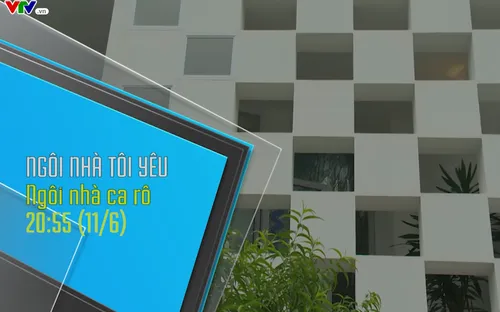 Ngôi nhà tôi yêu "Ngôi nhà ca rô" (20h55 thứ Hai, 11/6) trên VTV8
