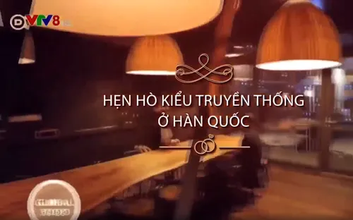 Hẹn hò kiểu truyền thống ở Hàn Quốc