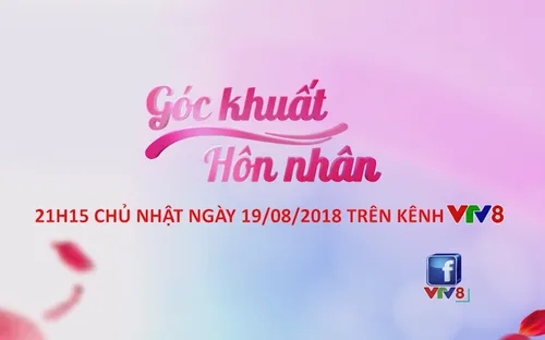 Góc khuất hôn nhân (số 03) (21h10 Chủ nhật, 19/8) trên VTV8