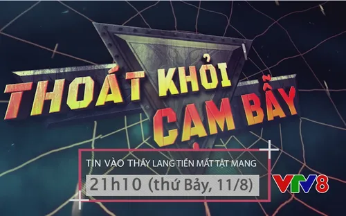Thoát khỏi cạm bẫy "Tin vào thầy lang, tiền mất tật mang" (21h10 thứ Bảy, 11/8)