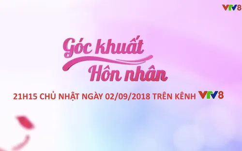 Góc khuất hôn nhân (số 05) (21h15 Chủ nhật, 02/9) trên VTV8